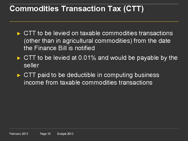 Commodities Transaction Tax (CTT) ► CTT to be levied on taxable commodities transactions (other