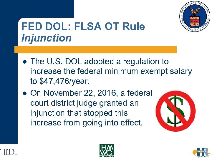 FED DOL: FLSA OT Rule Injunction l l The U. S. DOL adopted a