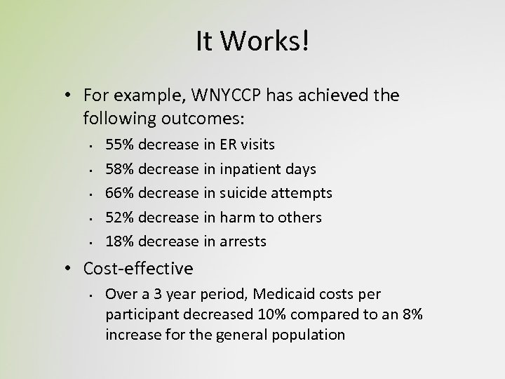It Works! • For example, WNYCCP has achieved the following outcomes: • • •