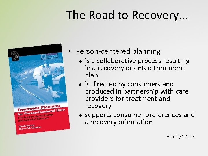 The Road to Recovery. . . • Person-centered planning u u u is a
