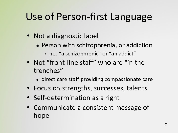 Use of Person-first Language • Not a diagnostic label u Person with schizophrenia, or