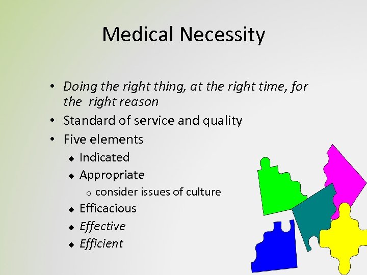 Medical Necessity • Doing the right thing, at the right time, for the right