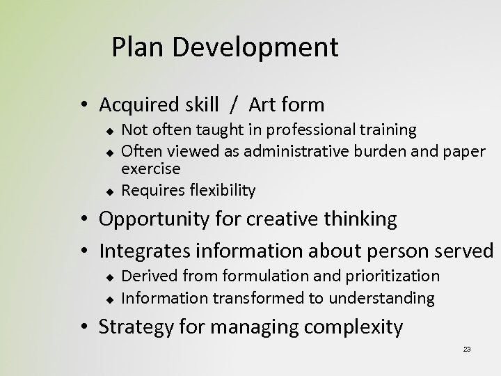 Plan Development • Acquired skill / Art form u u u Not often taught