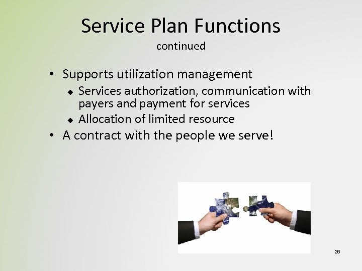 Service Plan Functions continued • Supports utilization management u u Services authorization, communication with