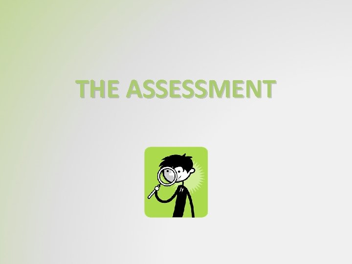 THE ASSESSMENT 