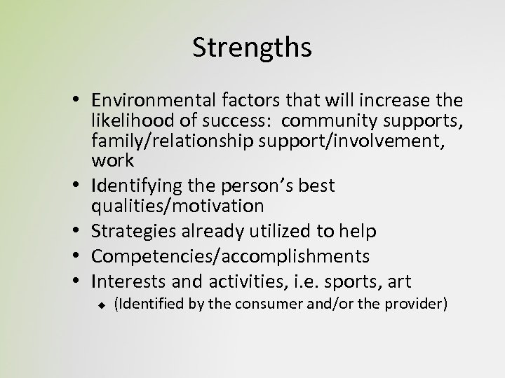 Strengths • Environmental factors that will increase the likelihood of success: community supports, family/relationship