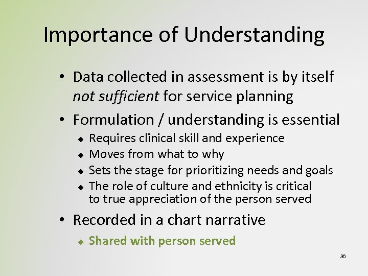Importance of Understanding • Data collected in assessment is by itself not sufficient for