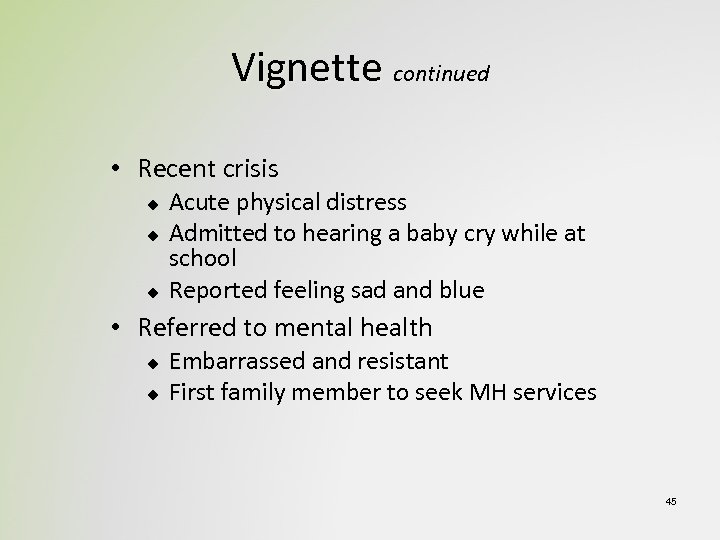 Vignette continued • Recent crisis u u u Acute physical distress Admitted to hearing
