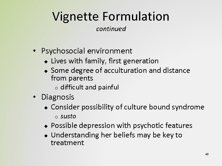 Vignette Formulation continued • Psychosocial environment u u Lives with family, first generation Some