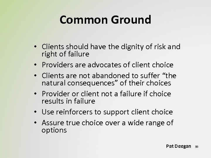 Common Ground • Clients should have the dignity of risk and right of failure