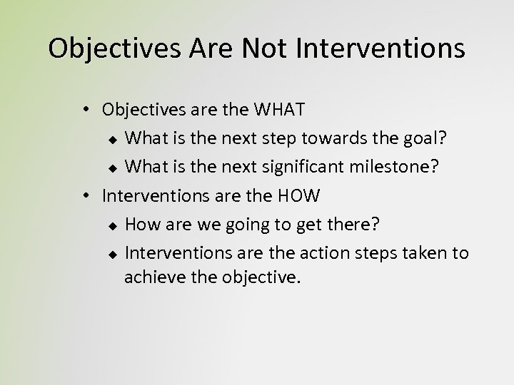 Objectives Are Not Interventions • Objectives are the WHAT u What is the next