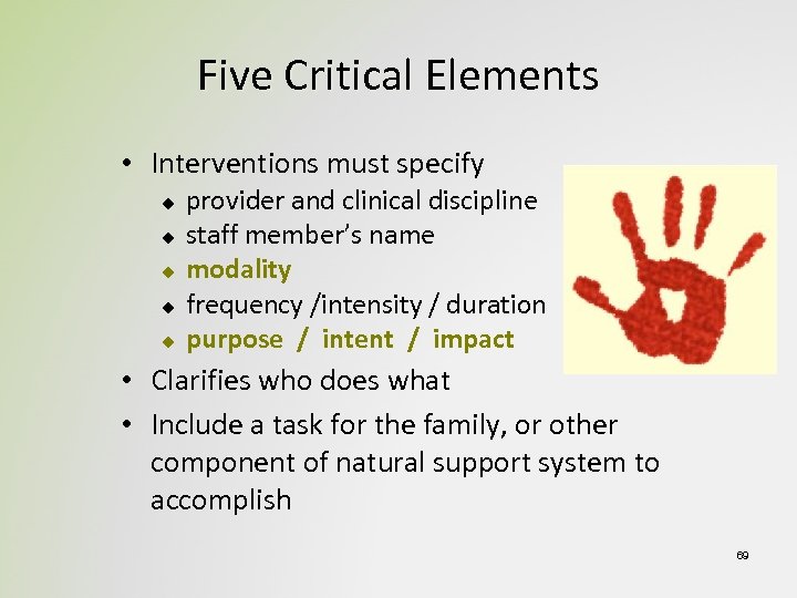 Five Critical Elements • Interventions must specify u u u provider and clinical discipline