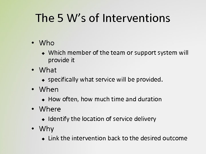 The 5 W’s of Interventions • Who u Which member of the team or
