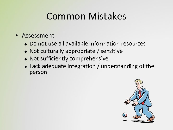 Common Mistakes • Assessment u u Do not use all available information resources Not