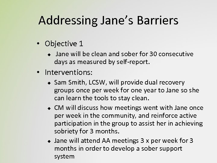Addressing Jane’s Barriers • Objective 1 u Jane will be clean and sober for