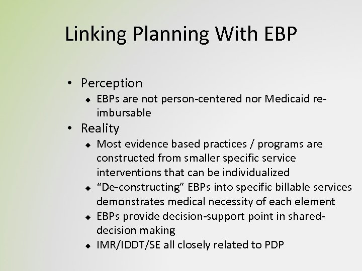 Linking Planning With EBP • Perception u EBPs are not person-centered nor Medicaid reimbursable