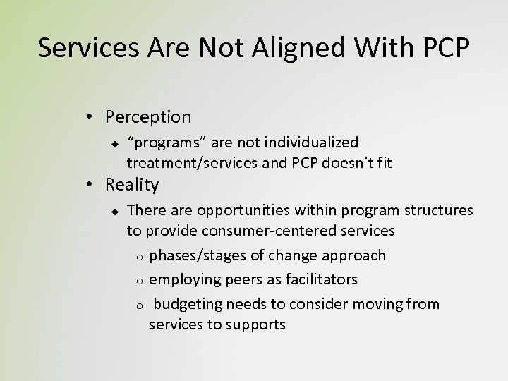 Services Are Not Aligned With PCP • Perception u “programs” are not individualized treatment/services