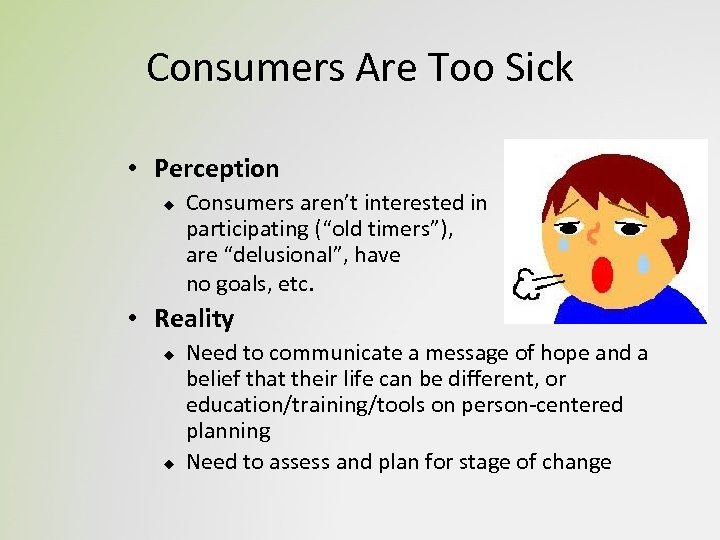 Consumers Are Too Sick • Perception u Consumers aren’t interested in participating (“old timers”),