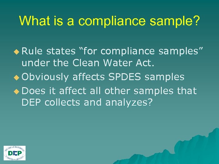 What is a compliance sample? u Rule states “for compliance samples” under the Clean