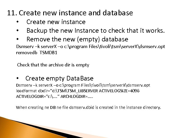 11. Create new instance and database • • • Create new instance Backup the