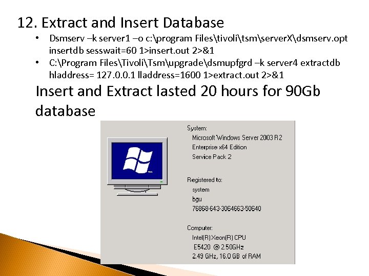 12. Extract and Insert Database • Dsmserv –k server 1 –o c: program Filestivolitsmserver.