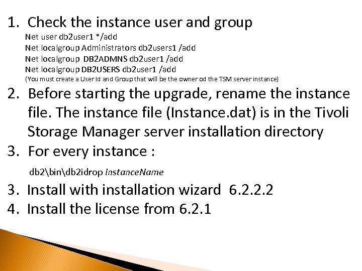 1. Check the instance user and group Net user db 2 user 1 */add