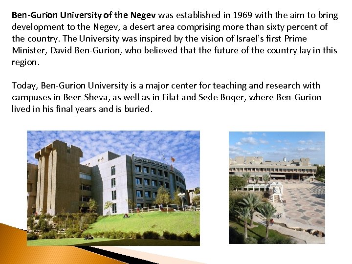 Ben-Gurion University of the Negev was established in 1969 with the aim to bring