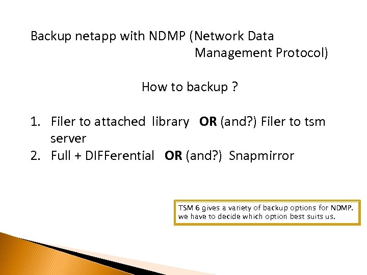 Backup netapp with NDMP (Network Data Management Protocol) How to backup ? 1. Filer