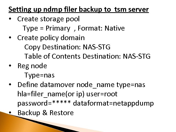 Setting up ndmp filer backup to tsm server • Create storage pool Type =