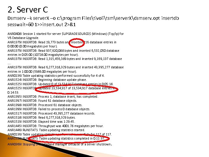 2. Server C Dsmserv –k server. X –o c: program Filestivolitsmserver. Xdsmserv. opt insertdb