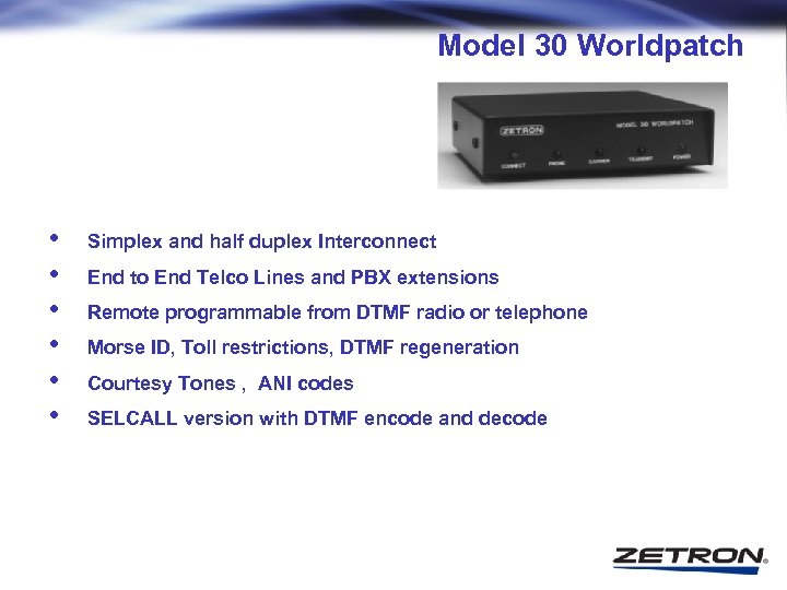 Model 30 Worldpatch • • • Simplex and half duplex Interconnect End to End