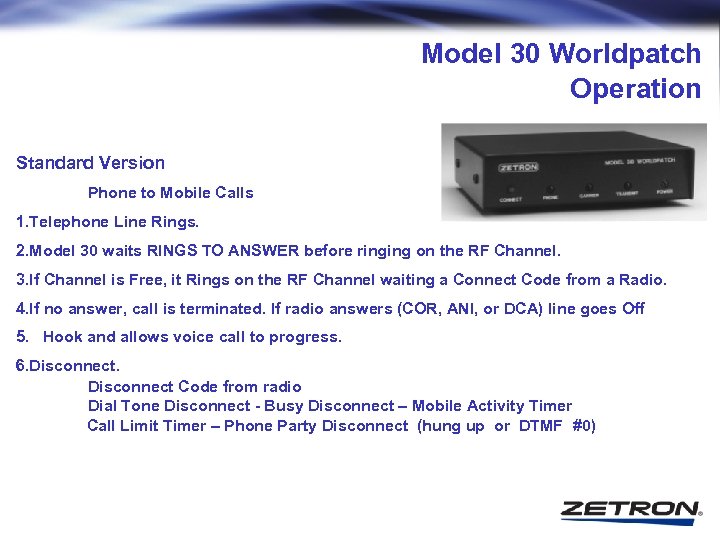 Model 30 Worldpatch Operation Standard Version Phone to Mobile Calls 1. Telephone Line Rings.