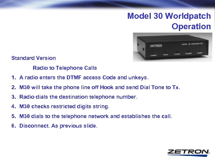 Model 30 Worldpatch Operation Standard Version Radio to Telephone Calls 1. A radio enters