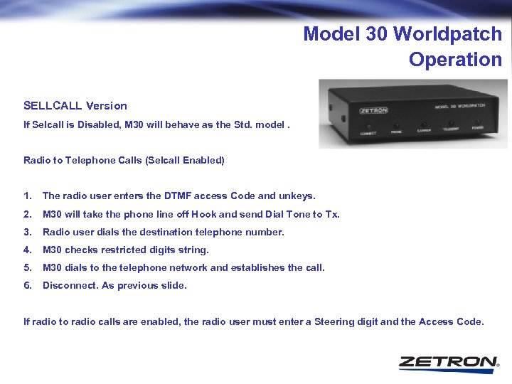 Model 30 Worldpatch Operation SELLCALL Version If Selcall is Disabled, M 30 will behave