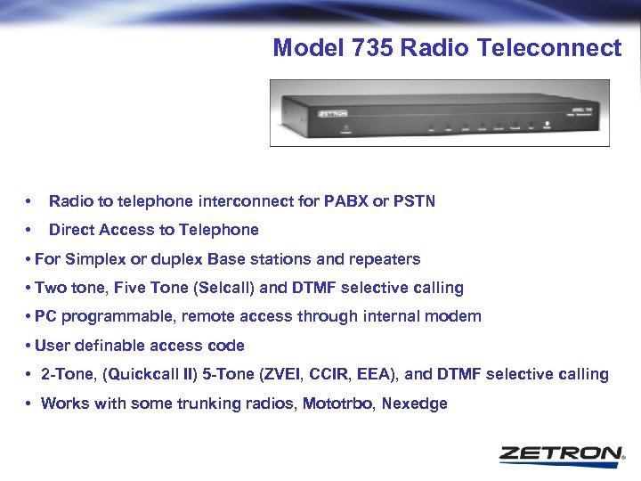 Model 735 Radio Teleconnect • Radio to telephone interconnect for PABX or PSTN •