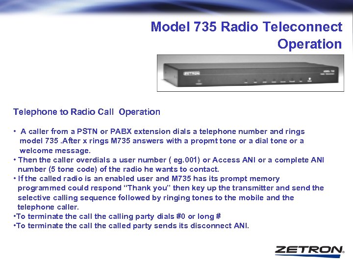 Model 735 Radio Teleconnect Operation Telephone to Radio Call Operation • A caller from