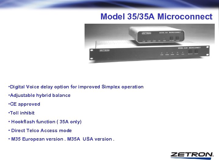 Model 35/35 A Microconnect • Digital Voice delay option for improved Simplex operation •