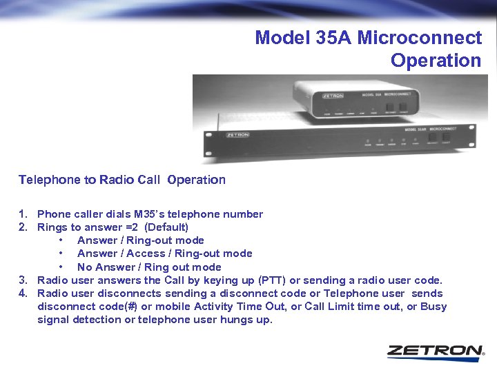 Model 35 A Microconnect Operation Telephone to Radio Call Operation 1. Phone caller dials