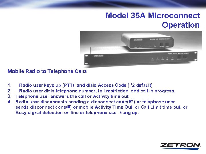 Model 35 A Microconnect Operation Mobile Radio to Telephone Calls 1. Radio user keys