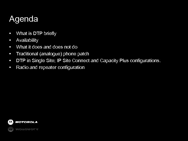 Agenda • • • What is DTP briefly Availability What it does and does