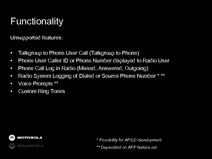 Functionality Unsupported features: • • • Talkgroup to Phone User Call (Talkgroup to Phone)
