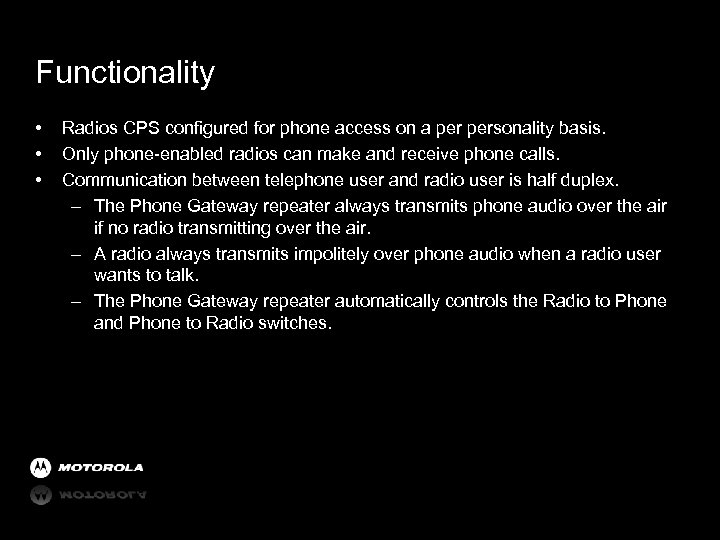 Functionality • • • Radios CPS configured for phone access on a personality basis.