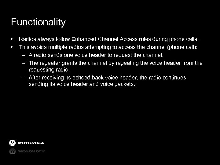 Functionality • • Radios always follow Enhanced Channel Access rules during phone calls. This