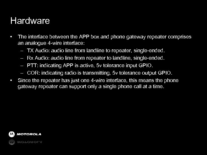 Hardware • • The interface between the APP box and phone gateway repeater comprises
