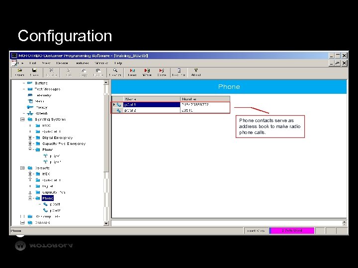 Configuration Phone contacts serve as address book to make radio phone calls. 