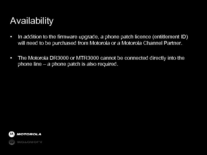 Availability • In addition to the firmware upgrade, a phone patch licence (entitlement ID)
