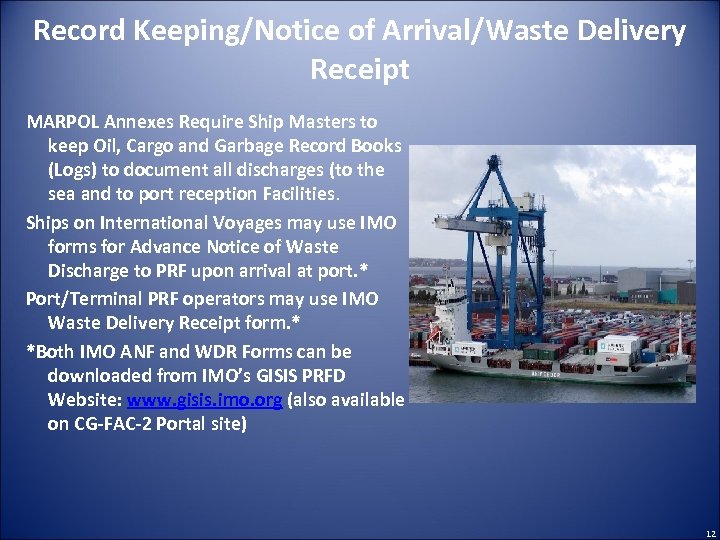 Record Keeping/Notice of Arrival/Waste Delivery Receipt MARPOL Annexes Require Ship Masters to keep Oil,