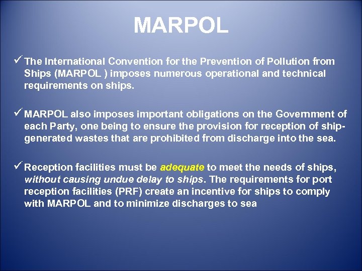 MARPOL ü The International Convention for the Prevention of Pollution from Ships (MARPOL )