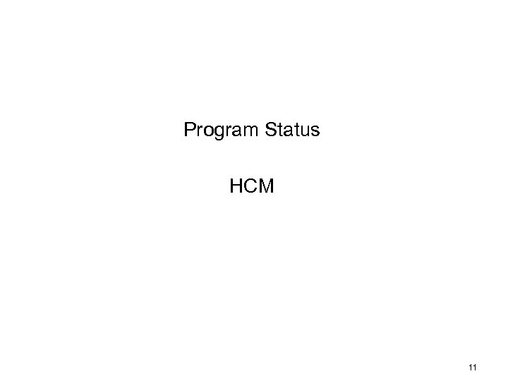 Program Status HCM 11 