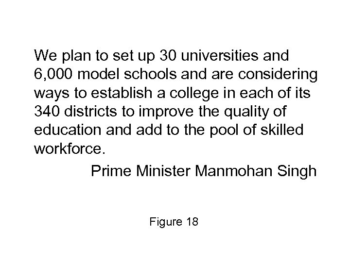 We plan to set up 30 universities and 6, 000 model schools and are